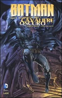 Batman: alla scoperta del cavaliere oscuro. Vol. 1 - Andrew Helfer, Tan Eng Huat - Libro Lion 2014 | Libraccio.it