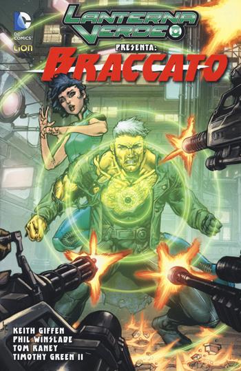 Lanterna verde presenta: Braccato. Vol. 2 - Keith Giffen, Phil Winslade, Tom Raney - Libro Lion 2015, DC Miniserie | Libraccio.it