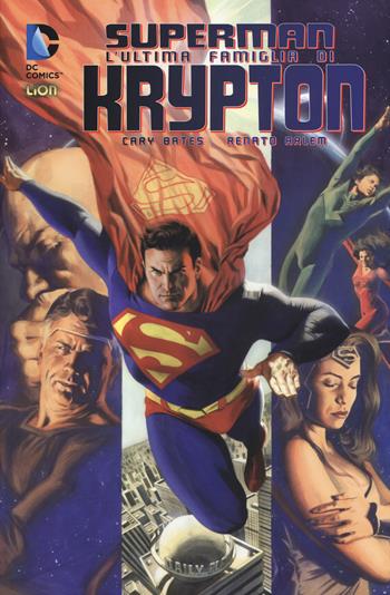 L' ultima famiglia di Krypton. Superman - Cary Bates, Renato Arlem - Libro Lion 2015, Superman | Libraccio.it