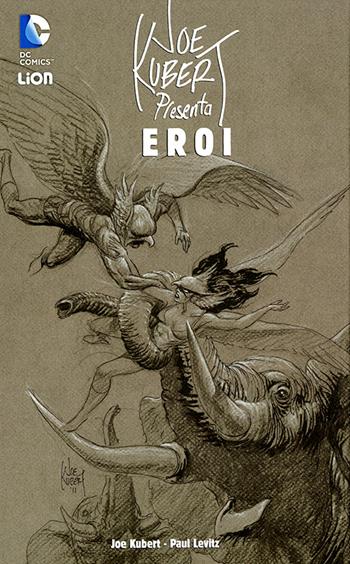 Eroi DC. Joe Kubert presenta. Vol. 1 - Joe Kubert - Libro Lion 2014 | Libraccio.it