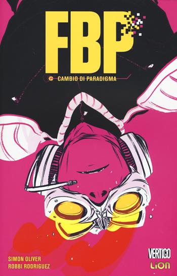 Cambio di paradigma. FBP (Federal Bureau of Physics). Vol. 1 - Simon Oliver, Robbi Rodriguez, Rico Renzi - Libro Lion 2015, Vertigo hits | Libraccio.it