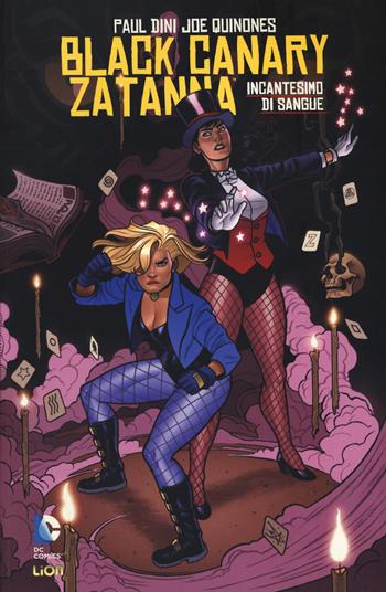 Incantesimo di sangue. Black Canary. Zatanna - Paul Dini, Joe Quinones - Libro Lion 2018, Grandi opere DC | Libraccio.it