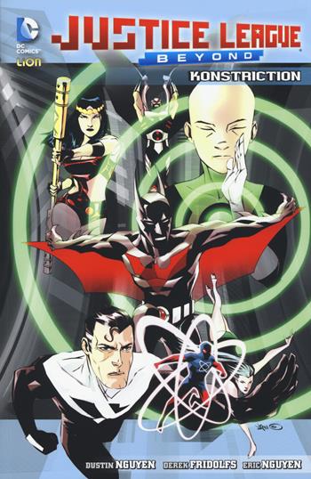 Konstriction. Justice League Beyond. Vol. 1 - Dustin Nguyen, Derek Fridolfs, Eric Nguyen - Libro Lion 2015 | Libraccio.it