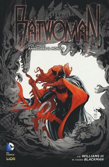 Annegare il mondo. Batwoman. Vol. 2 - J. H. III Williams, W. Haden Blackman - Libro Lion 2016, DC Comics | Libraccio.it