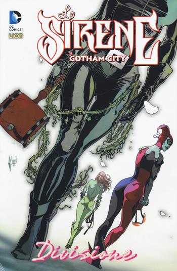 Divisione. Le sirene di Gotham City. Vol. 4 - Paul Dini, Guillem March, Tony Bedard - Libro Lion 2015, DC Comics | Libraccio.it