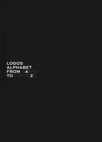 Logos alphabet. From Lorenzo to Marini. Ediz. italiana e inglese  - Libro Fausto Lupetti Editore 2015 | Libraccio.it