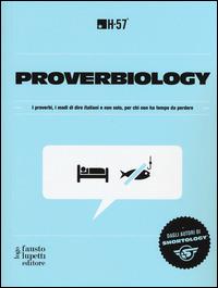 Proverbiology. I proverbi, i modi di dire italiani e non solo, per chi non ha tempo da perdere  - Libro Fausto Lupetti Editore 2015 | Libraccio.it