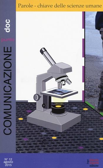 Comunicazionepuntodoc (2015). Vol. 12: Parole-chiave delle scienze umane.  - Libro Fausto Lupetti Editore 2016 | Libraccio.it