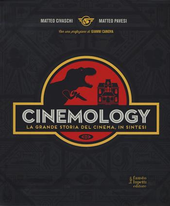 Cinemology. La grande storia del cinema, in sintesi. Ediz. a colori - Matteo Civaschi, Matteo Pavesi - Libro Fausto Lupetti Editore 2017, Media e web communications | Libraccio.it