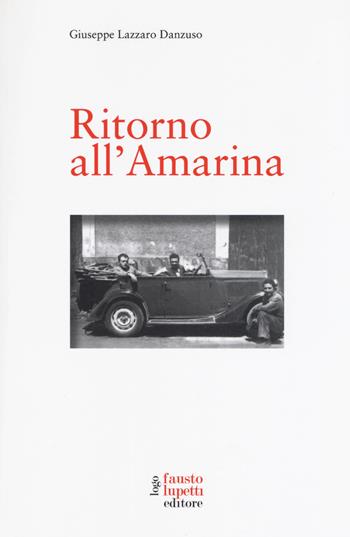 Ritorno all'Amarina - Giuseppe Lazzaro Danzuso - Libro Fausto Lupetti Editore 2018 | Libraccio.it