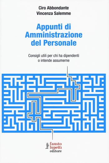 Appunti di amministrazione del personale. Consigli utili per chi ha dipendenti o intende assumerne - Ciro Abbondante, Vincenza Salemme - Libro Fausto Lupetti Editore 2018 | Libraccio.it