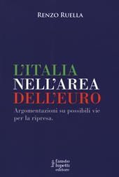 L' Italia nell'area dell'Euro. Argomentazioni su possibili vie per la ripresa