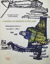 L' hanima ha bisogno di réclame Sebastiano Carta e i manifesti settari 1929-1969. Ediz. illustrata