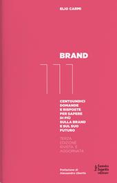 Brand 111. Centoundici domande e risposte per sapere di più sulla brand e sul suo futuro. Nuova ediz.