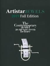 Artistar jewels 2019. Fall edition. The contemporary jewels as never seen before. Ediz. illustrata