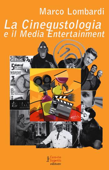 La cinegustologia e il media entertainment - Marco Lombardi - Libro Fausto Lupetti Editore 2020, Formazione e università | Libraccio.it