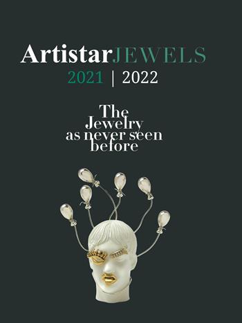 Artistar jewels 2021. The contemporary jewels as never seen before. Ediz. a colori  - Libro Fausto Lupetti Editore 2021, Arte | Libraccio.it
