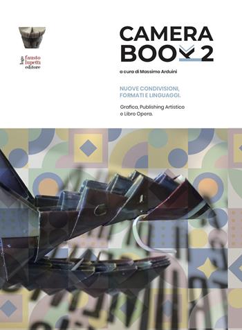 Camera book 2. Nuove condivisioni, formati e linguaggi. Grafica, publishing artistico e libro opera  - Libro Fausto Lupetti Editore 2023, Design e comunicazione | Libraccio.it