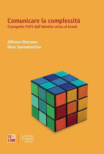 Comunicare la complessità. Il progetto FQTS dall'identità visiva al brand - Nino Santomartino, Alfonso Marzano - Libro Fausto Lupetti Editore 2022, Comunicazione visiva | Libraccio.it