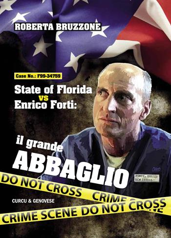 State of Florida vs Enrico Forti. Il grande abbaglio - Roberta Bruzzone - Libro Curcu & Genovese Ass. 2013 | Libraccio.it