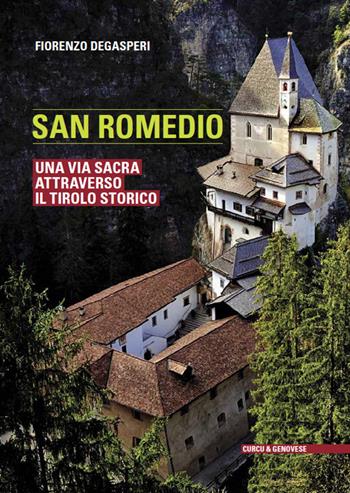 San Romedio. Una via sacra attraverso il Tirolo storico. Ediz. illustrata - Fiorenzo Degasperi - Libro Curcu & Genovese Ass. 2015 | Libraccio.it