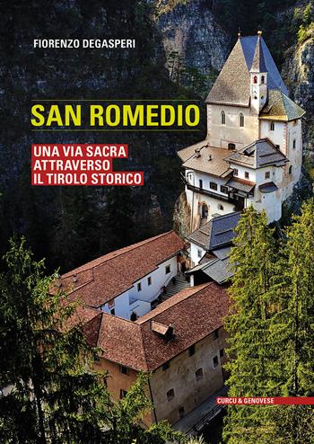 San Romedio. Una via sacra attraverso il Tirolo storico. Ediz. illustrata - Fiorenzo Degasperi - Libro Curcu & Genovese Ass. 2015 | Libraccio.it