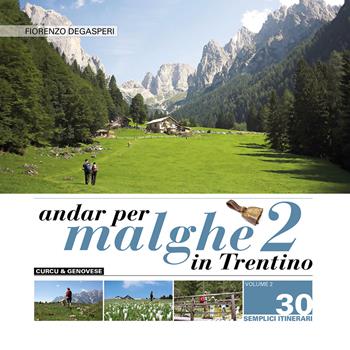 Andar per malghe in Trentino. Vol. 2: 30 semplici itinerari - Fiorenzo Degasperi - Libro Curcu & Genovese Ass. 2015 | Libraccio.it