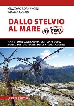 Dallo Stelvio al mare. Ta Pum. Cammino della memoria, cento anni dopo, lungo tutto il fronte della Grande Guerra - Giacomo Bornancini, Nicola Cozzio - Libro Curcu & Genovese Ass. 2017 | Libraccio.it