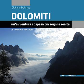 Dolomiti. Un'avventura sospesa tra sogni e realtà. 26 itinerari tra i monti - Giuliano Dal Mas - Libro Curcu & Genovese Ass. 2017 | Libraccio.it