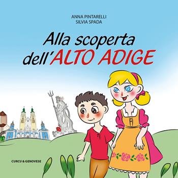 Alla scoperta dell'Alto Adige - Silvia Spada, Silvia Spada - Libro Curcu & Genovese Ass. 2017 | Libraccio.it