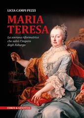 Maria Teresa. La sovrana riformatrice che salvò l'Impero degli Asburgo