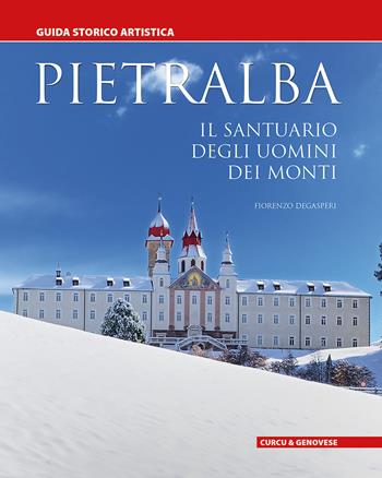 Pietralba. Il santuario degli uomini dei monti - Fiorenzo Degasperi - Libro Curcu & Genovese Ass. 2017 | Libraccio.it