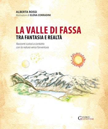 La valle di Fassa tra fantasia e realtà - Alberta Rossi - Libro Curcu & Genovese Ass. 2018 | Libraccio.it