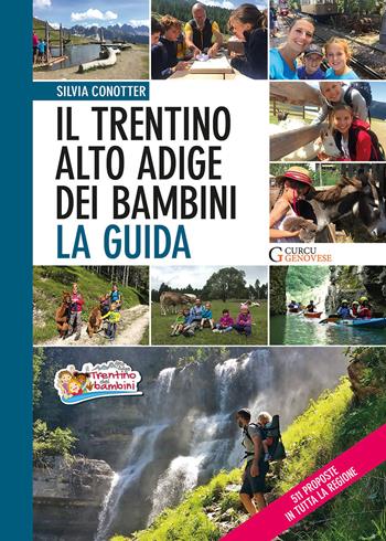 Il Trentino Alto Adige dei bambini. La guida. 511 proposte in tutta la regione - Silvia Conotter - Libro Curcu & Genovese Ass. 2018 | Libraccio.it