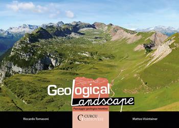 Geological landscape. Paesaggio geologico trentino. Nuova ediz. - Riccardo Tomasoni, Matteo Visintainer - Libro Curcu & Genovese Ass. 2018 | Libraccio.it