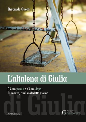 L'altalena di Giulia - Riccardo Guetti - Libro Curcu & Genovese Ass. 2018 | Libraccio.it