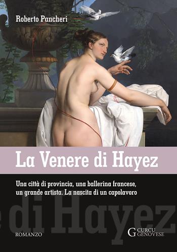 La Venere di Hayez - Roberto Pancheri - Libro Curcu & Genovese Ass. 2019 | Libraccio.it