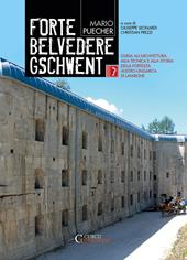 Forte Belvedere Gschwent. Guida all'architettura, alla tecnica e alla storia della Fortezza Austro-Ungarica di Lavarone