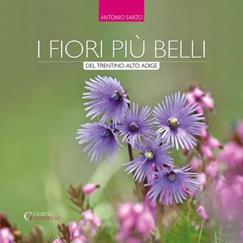 I fiori più belli del Trentino-Alto Adige - Antonio Sarzo - Libro Curcu & Genovese Ass. 2020 | Libraccio.it