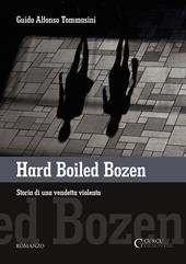 Hard boiled Bozen. Storia di una vendetta violenta