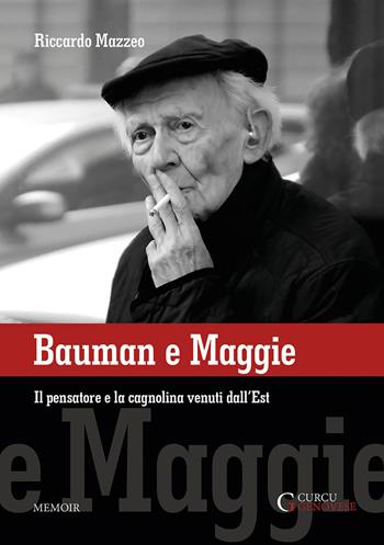 Bauman e Maggie. Il pensatore e la cagnolina venuti dall'Est - Riccardo Mazzeo - Libro Curcu & Genovese Ass. 2019 | Libraccio.it