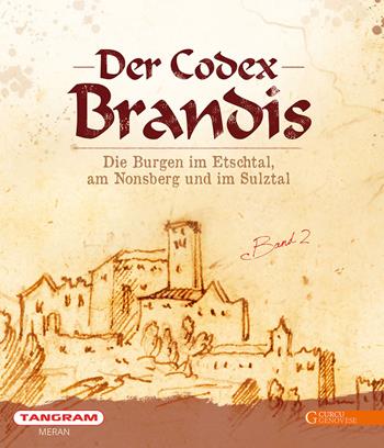 Der codex Brandis. Die Burgen im Etschtal, am Nonsberg und im Sulztal. Vol. 2 - Alessandro Baccin, Fiorenzo Degasperi, Ulrike Kindl - Libro Curcu & Genovese Ass. 2019 | Libraccio.it