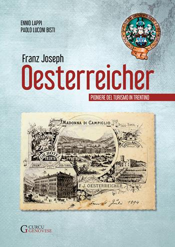 Franz Joseph Oesterreicher. Pioniere del turismo in Trentino - Ennio Lappi, Paolo Luconi - Libro Curcu & Genovese Ass. 2020 | Libraccio.it