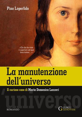 La manutenzione dell'universo. Il curioso caso di Maria Domenica Lazzeri. Ediz. integrale - Pino Loperfido - Libro Curcu & Genovese Ass. 2022 | Libraccio.it