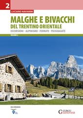 Malghe e bivacchi del Trentino orientale. Escursioni, alpinismo, ferrate, passeggiate. Vol. 2