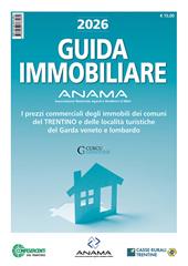 Guida Immobiliare. I prezzi commerciali degli immobili dei comuni del Trentino e delle località turistiche del Garda veneto e lombardo