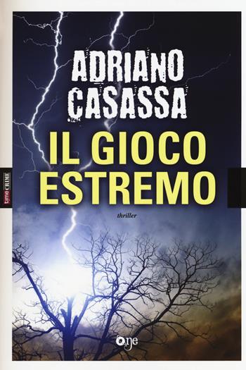Il gioco estremo - Adriano Casassa - Libro ONE 2014, One Crime | Libraccio.it