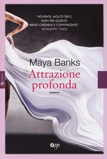Attrazione profonda - Maya Banks - Libro ONE 2014, One Love | Libraccio.it