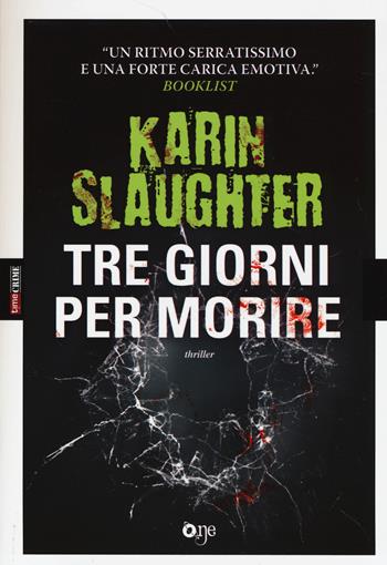 Tre giorni per morire - Karin Slaughter - Libro ONE 2014, One Crime | Libraccio.it