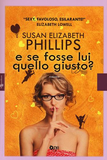 E se fosse lui quello giusto? - Susan Elizabeth Phillips - Libro ONE 2014, One Love | Libraccio.it